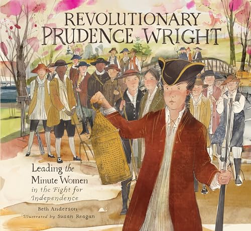 Revolutionary Prudence Wright: Leading the Minute Women in the Fight for Independence von Calkins Creek